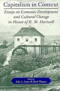 Cover image for Capitalism in Context: Essays on Economic Development and Cultural Change in Honor of R.M.Hartwell
