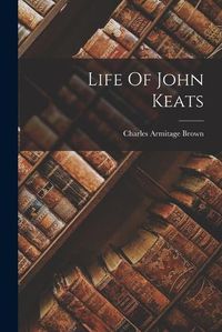 Cover image for Life Of John Keats