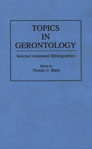 Cover image for Topics in Gerontology: Selected Annotated Bibliographies