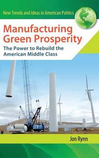 Cover image for Manufacturing Green Prosperity: The Power to Rebuild the American Middle Class