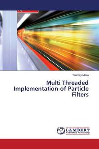 Cover image for Multi Threaded Implementation of Particle Filters