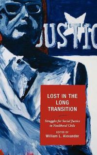 Cover image for Lost in the Long Transition: Struggles for Social Justice in Neoliberal Chile