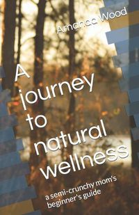 Cover image for A journey to natural wellness