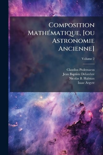 Cover image for Composition Math Matique, [Ou Astronomie Ancienne], Volume 2