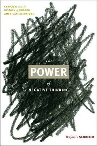 Cover image for The Power of Negative Thinking: Cynicism and the History of Modern American Literature