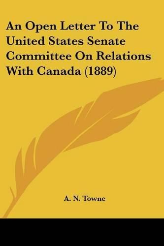 Cover image for An Open Letter to the United States Senate Committee on Relations with Canada (1889)