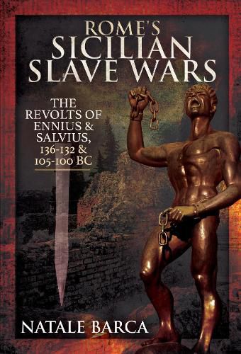 Cover image for Rome's Sicilian Slave Wars: The Revolts of Eunus and Salvius, 136-132 and 105-100 BC