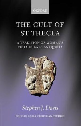 Cover image for The Cult of Saint Thecla: A Tradition of Women's Piety in Late Antiquity