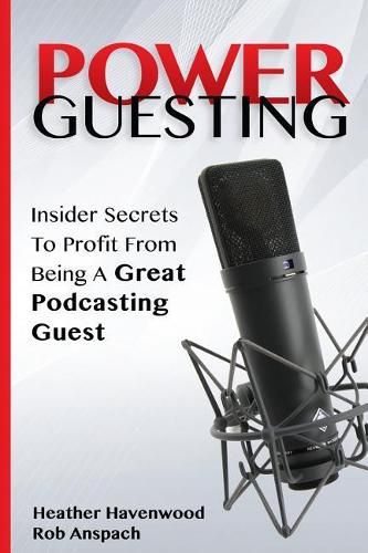 Cover image for Power Guesting: Insider Secrets To Profit From Being A Great Podcasting Guest