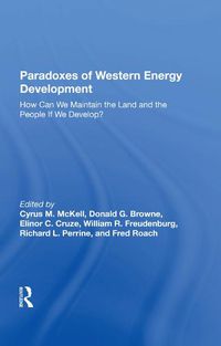 Cover image for Paradoxes of Western Energy Development: How Can We Maintain the Land and the People If We Develop?