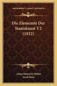 Cover image for Die Elememte Der Staatskunst V2 (1922)