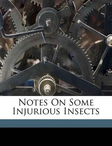 Notes on Some Injurious Insects