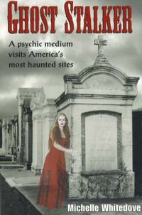 Cover image for Ghost Stalker: A Psychic Medium Visits America's Most Haunted Sites