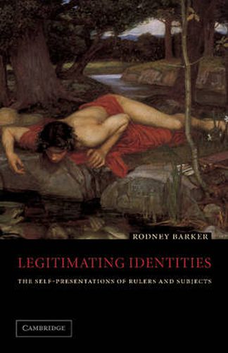 Cover image for Legitimating Identities: The Self-Presentations of Rulers and Subjects