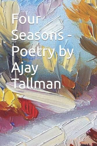 Four Seasons - Poetry by Ajay Tallman