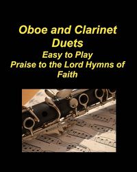 Cover image for Oboe and Clarinet Duets Easy to Play Praise to the Lord Hymns of Faith