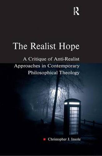 Cover image for The Realist Hope: A Critique of Anti-Realist Approaches in Contemporary Philosophical Theology