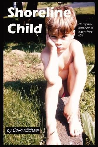 Cover image for Shoreline Child: On My Way from Here to Everywhere Else