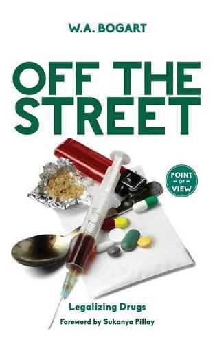 Cover image for Off the Street: Legalizing Drugs