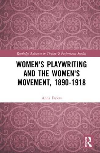 Cover image for Women's Playwriting and the Women's Movement, 1890-1918