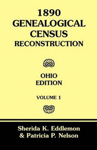 Cover image for 1890 Genealogical Census Reconstruction: Ohio Edition, Volume 1