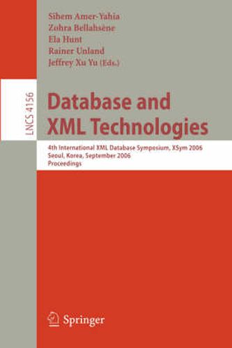 Database and XML Technologies: 4th International XML Database Symposium, XSym 2006, Seoul, Korea, September 10-11, 2006, Proceedings