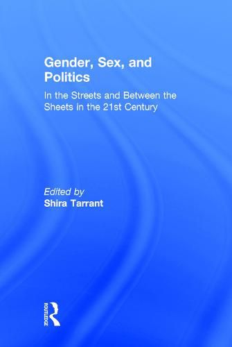 Cover image for Gender, Sex, and Politics: In the Streets and Between the Sheets in the 21st Century