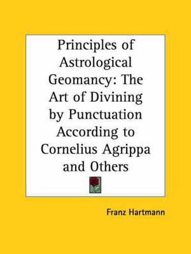 Cover image for Principles of Astrological Geomancy: Art of Divining by Punctuation According to Cornelius Agrippa and Others