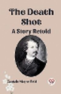 Cover image for The Death Shot A Story Retold