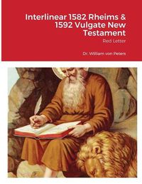 Cover image for Interlinear 1582 Rheims & 1592 Vulgate New Testament