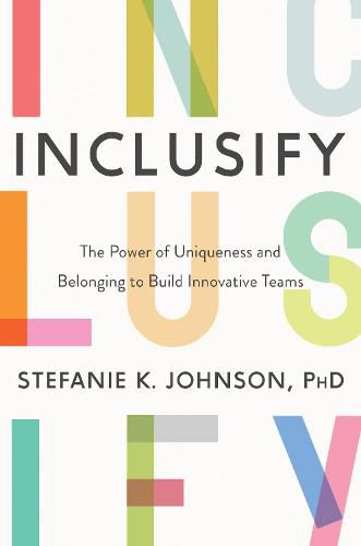 Cover image for Inclusify: The Power of Uniqueness and Belonging to Build Innovative Teams