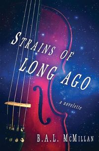 Cover image for Strains of Long Ago: a novelette