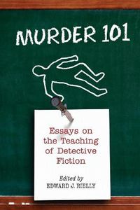 Cover image for Murder 101: Essays on the Teaching of Detective Fiction