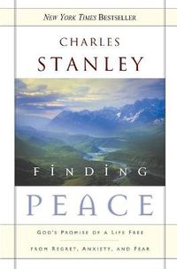 Cover image for Finding Peace: God's Promise of a Life Free from Regret, Anxiety, and Fear