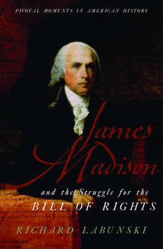 Cover image for James Madison and the Struggle for the Bill of Rights