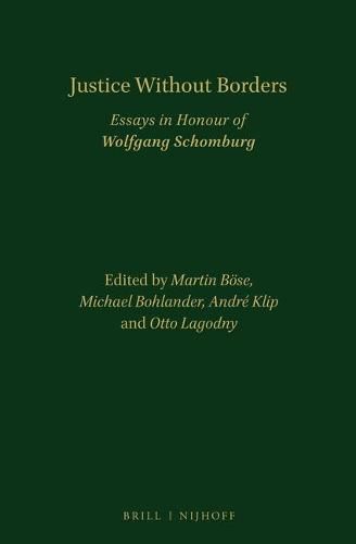 Justice Without Borders: Essays in Honour of Wolfgang Schomburg