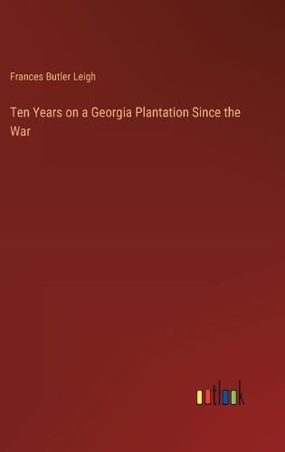 Cover image for Ten Years on a Georgia Plantation Since the War