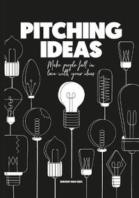 Cover image for Pitching Ideas: Make People Fall in Love with your Ideas
