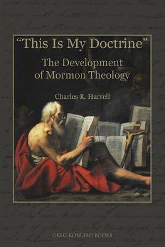 Cover image for This Is My Doctrine: The Development of Mormon Theology