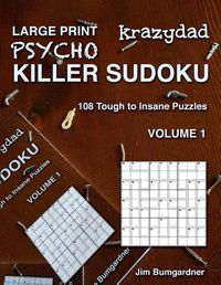 Cover image for Krazydad Large Print Psycho Killer Sudoku Volume 1: 108 Tough to Insane Puzzles