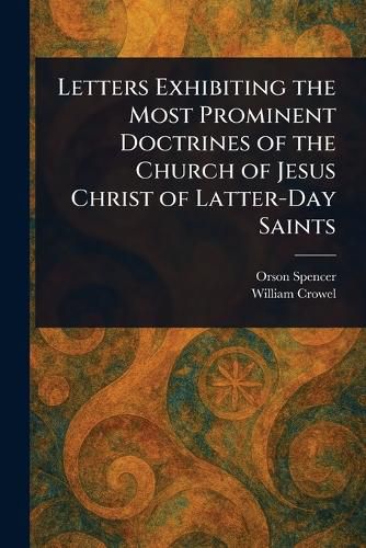 Cover image for Letters Exhibiting the Most Prominent Doctrines of the Church of Jesus Christ of Latter-Day Saints