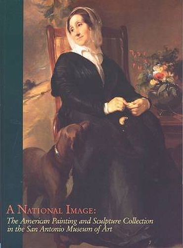 Cover image for A National Image: The American Painting and Sculpture Collection in the San Antonio Museum of Art