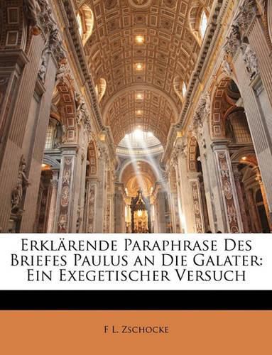 Cover image for Erklarende Paraphrase Des Briefes Paulus an Die Galater: Ein Exegetischer Versuch