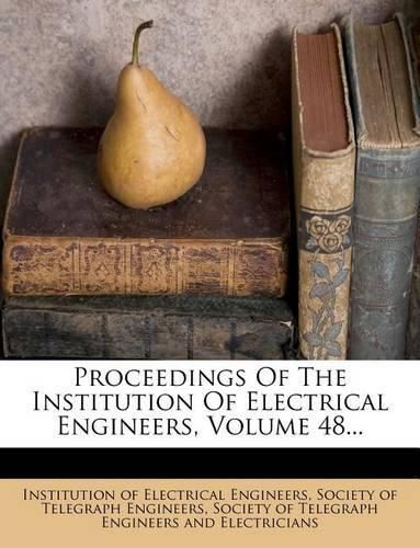 Cover image for Proceedings Of The Institution Of Electrical Engineers, Volume 48...
