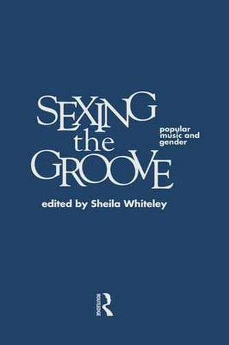 Cover image for Sexing the Groove: Popular Music and Gender