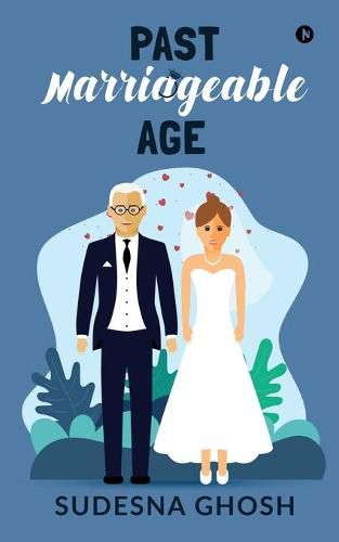 Cover image for Past Marriageable Age: An Older Man, Younger Woman Romance