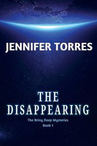 Cover image for The Disappearing: The Briny Deep Mysteries Book 1