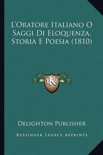 Cover image for L'Oratore Italiano O Saggi Di Eloquenza, Storia E Poesia (1810)