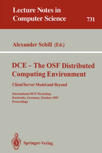 Cover image for DCE - The OSF Distributed Computing Environment, Client/Server Model and Beyond: International DCE Workshop, Karlsruhe, Germany, October 7-8, 1993. Proceedings