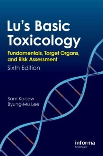 Cover image for Lu's Basic Toxicology: Fundamentals, Target Organs, and Risk Assessment, Sixth Edition